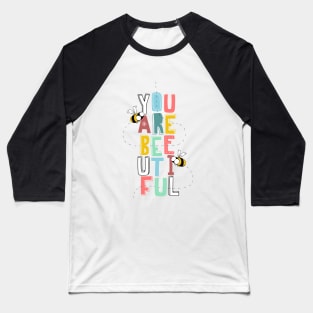 You Are Bee-utiful Baseball T-Shirt